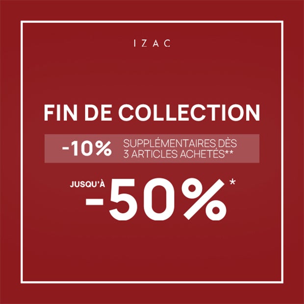 Fin de collection chez Izac : jusqu'à -50%*